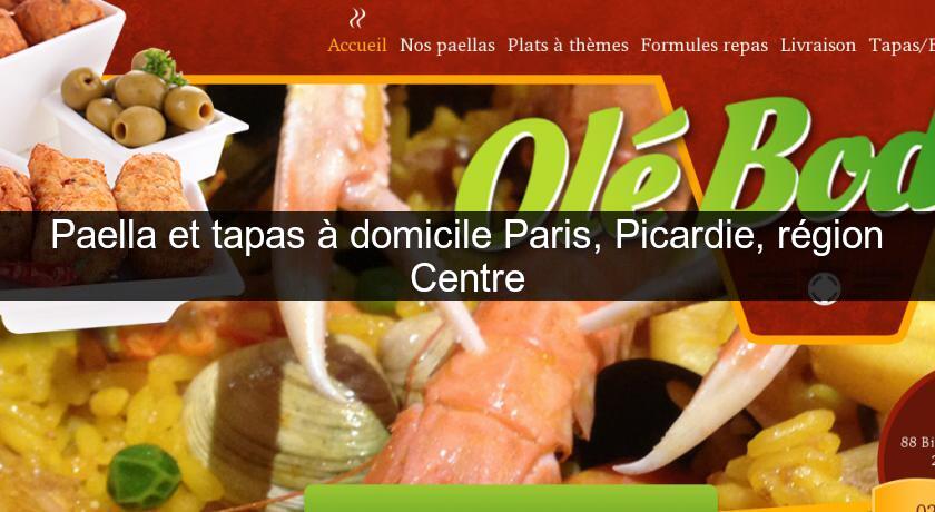 Paella et tapas à domicile Paris, Picardie, région Centre Paella et tapas à domicile Paris, Picardie, région Centre