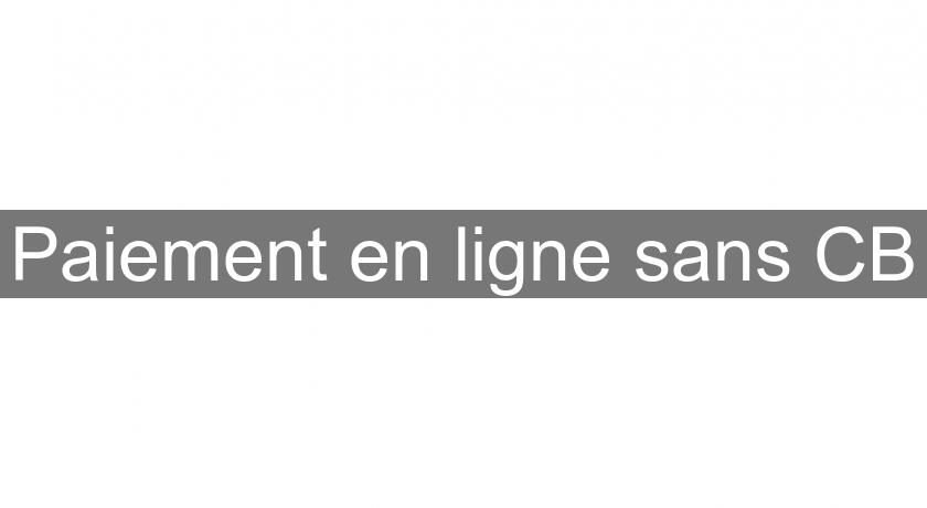 Paiement en ligne sans CB Paiement en ligne sans CB