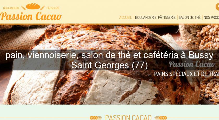 pain, viennoiserie, salon de thé et cafétéria à Bussy Saint Georges (77) pain, viennoiserie, salon de thé et cafétéria à Bussy Saint Georges (77)