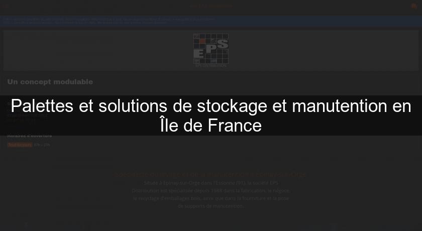 Palettes et solutions de stockage et manutention en Île de France Palettes et solutions de stockage et manutention en Île de France