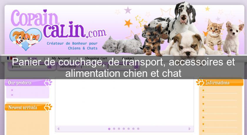 Panier de couchage, de transport, accessoires et alimentation chien et chat