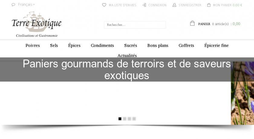 Paniers gourmands de terroirs et de saveurs exotiques Paniers gourmands de terroirs et de saveurs exotiques