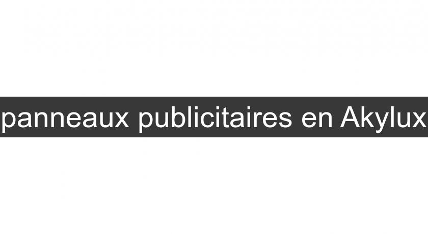 panneaux publicitaires en Akylux panneaux publicitaires en Akylux