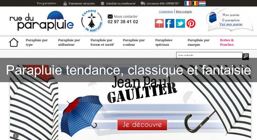 Parapluie tendance, classique et fantaisie Parapluie tendance, classique et fantaisie