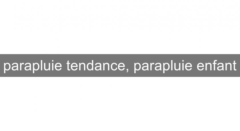 parapluie tendance, parapluie enfant parapluie tendance, parapluie enfant