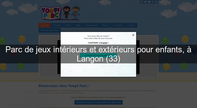 Parc de jeux intérieurs et extérieurs pour enfants, à Langon (33) Parc de jeux intérieurs et extérieurs pour enfants, à Langon (33)