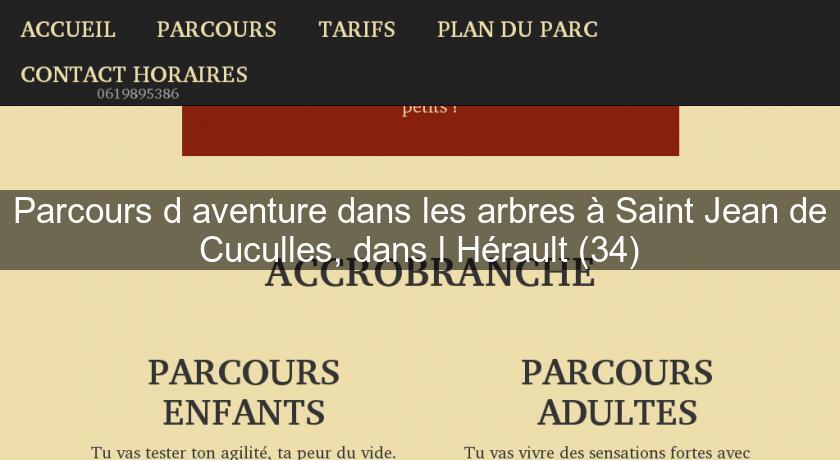 Parcours d'aventure dans les arbres à Saint Jean de Cuculles, dans l'Hérault (34) Parcours d'aventure dans les arbres à Saint Jean de Cuculles, dans l'Hérault (34)