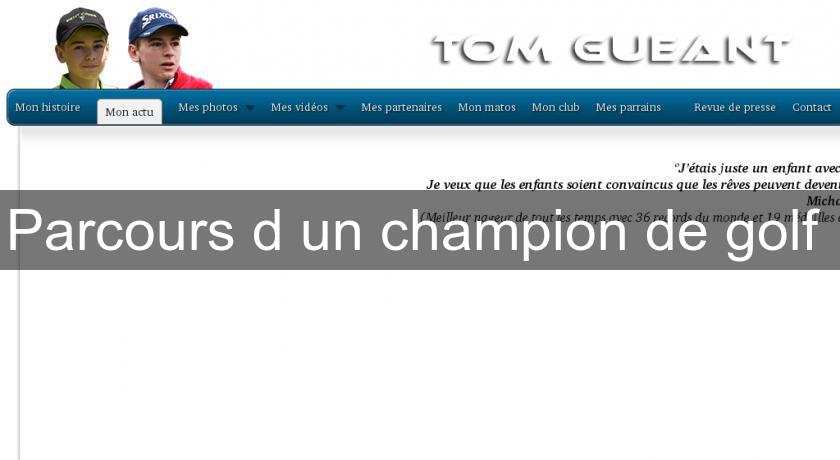 Parcours d'un champion de golf Parcours d'un champion de golf