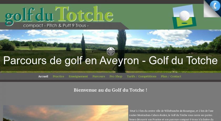 Parcours de golf en Aveyron - Golf du Totche Parcours de golf en Aveyron - Golf du Totche