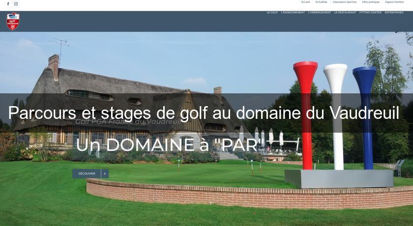 Parcours et stages de golf au domaine du Vaudreuil Parcours et stages de golf au domaine du Vaudreuil
