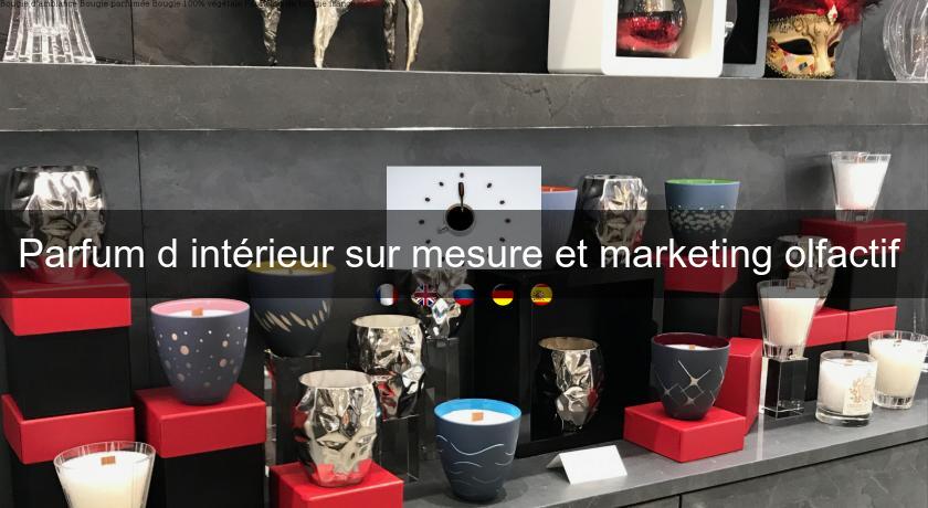 Parfum d'intérieur sur mesure et marketing olfactif Parfum d'intérieur sur mesure et marketing olfactif