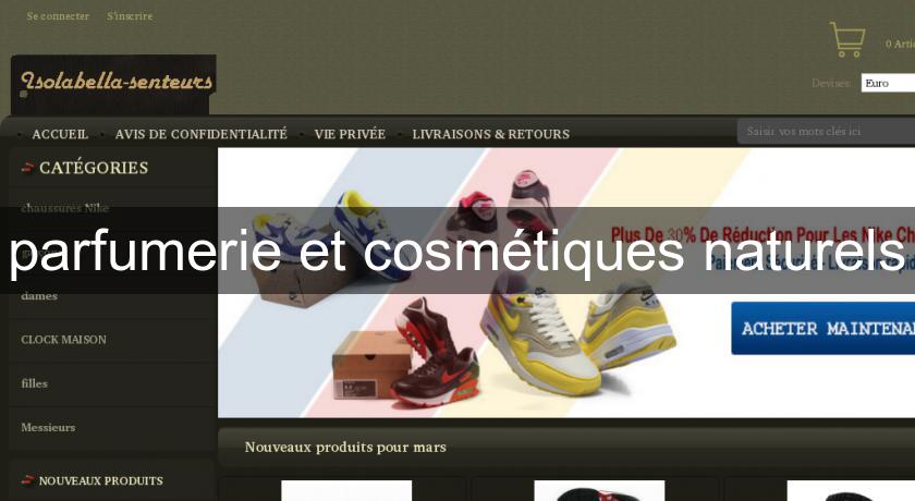 parfumerie et cosmétiques naturels parfumerie et cosmétiques naturels
