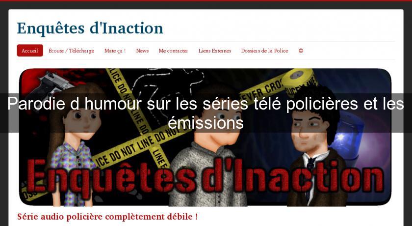 Parodie d'humour sur les séries télé policières et les émissions Parodie d'humour sur les séries télé policières et les émissions