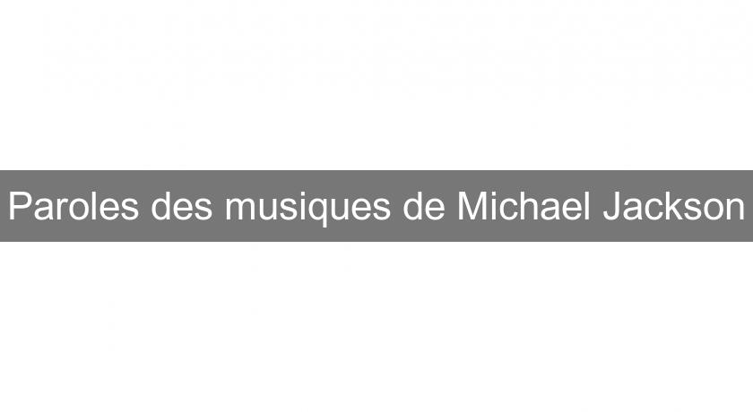 Paroles des musiques de Michael Jackson