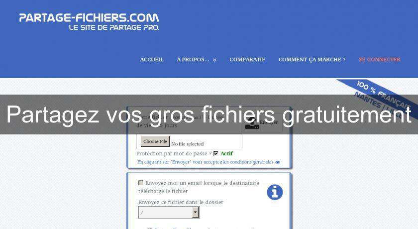 Partagez vos gros fichiers gratuitement Partagez vos gros fichiers gratuitement