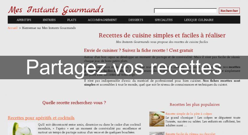 Partagez vos recettes Partagez vos recettes