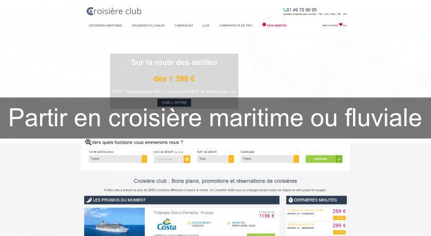 Partir en croisière maritime ou fluviale Partir en croisière maritime ou fluviale
