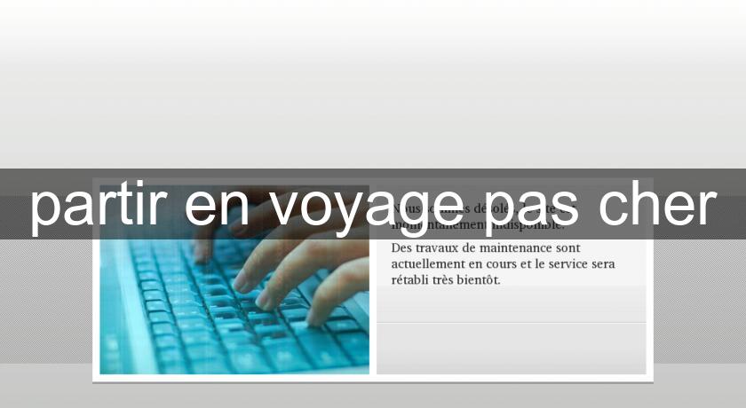 partir en voyage pas cher partir en voyage pas cher