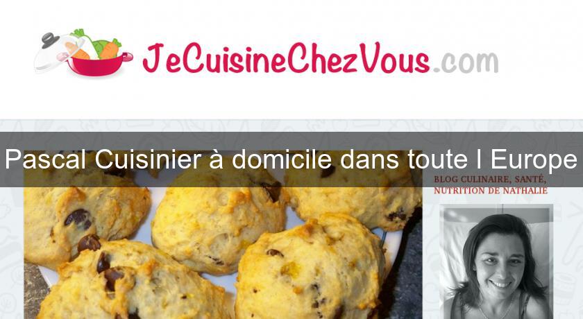 Pascal Cuisinier à domicile dans toute l'Europe Pascal Cuisinier à domicile dans toute l'Europe