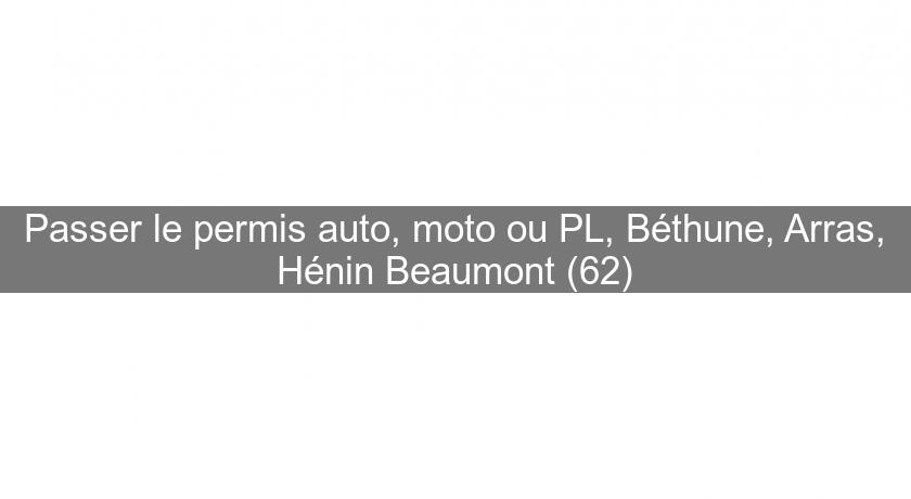 Passer le permis auto, moto ou PL, Béthune, Arras, Hénin Beaumont (62)