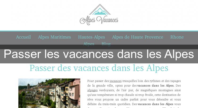 Passer les vacances dans les Alpes Passer les vacances dans les Alpes
