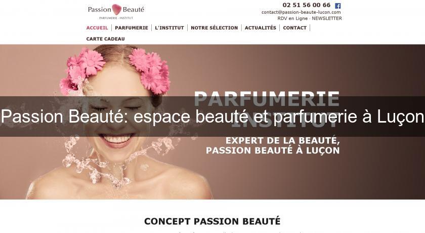 Passion Beauté: espace beauté et parfumerie à Luçon Passion Beauté: espace beauté et parfumerie à Luçon