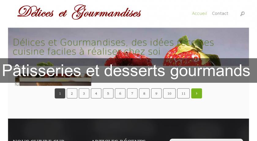 Pâtisseries et desserts gourmands Pâtisseries et desserts gourmands