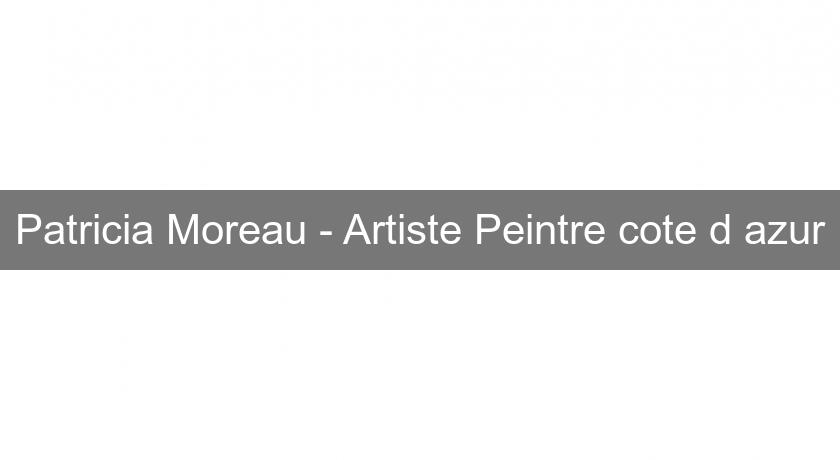 Patricia Moreau - Artiste Peintre cote d'azur
