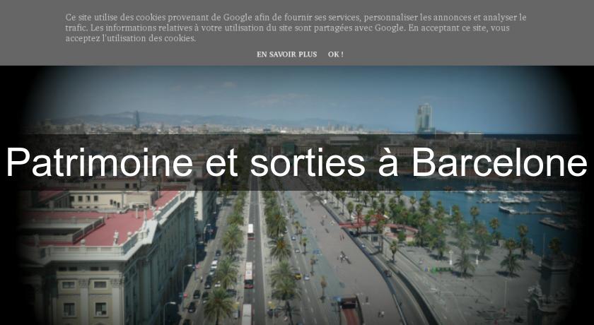 Patrimoine et sorties à Barcelone Patrimoine et sorties à Barcelone