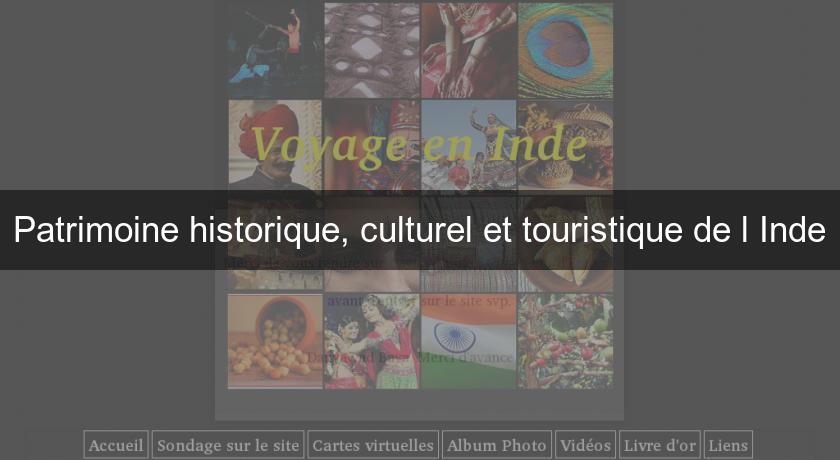 Patrimoine historique, culturel et touristique de l'Inde Patrimoine historique, culturel et touristique de l'Inde