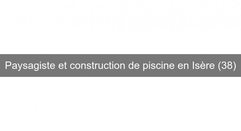 Paysagiste et construction de piscine en Isère (38) Paysagiste et construction de piscine en Isère (38)