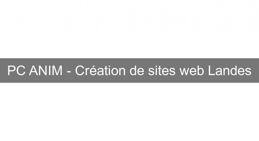 PC ANIM - Création de sites web Landes