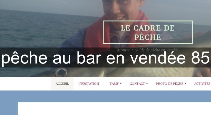 pêche au bar en vendée 85 pêche au bar en vendée 85