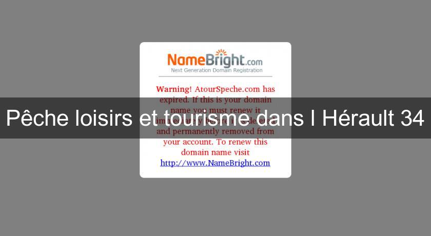 Pêche loisirs et tourisme dans l'Hérault 34 Pêche loisirs et tourisme dans l'Hérault 34