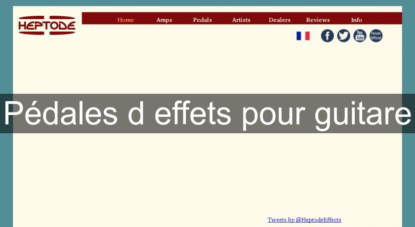 Pédales d'effets pour guitare Pédales d'effets pour guitare