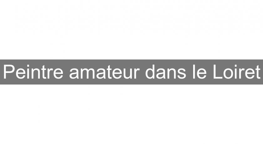 Peintre amateur dans le Loiret Peintre amateur dans le Loiret