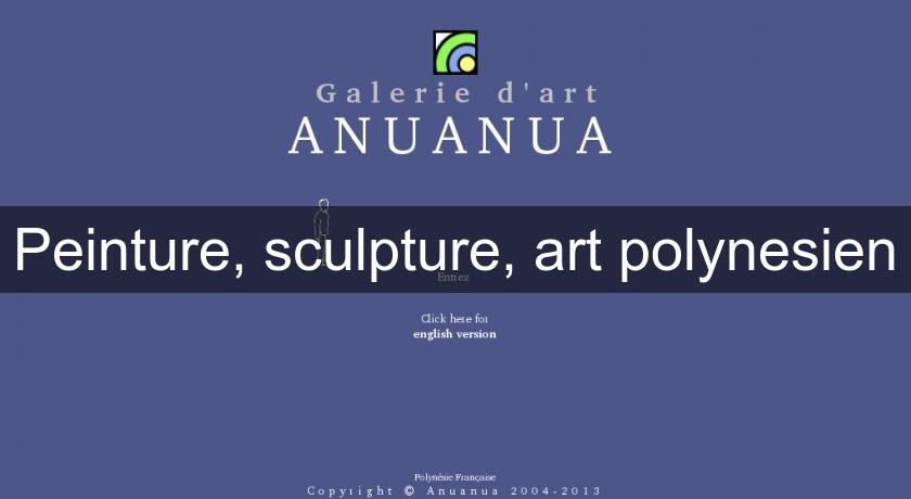 Peinture, sculpture, art polynesien