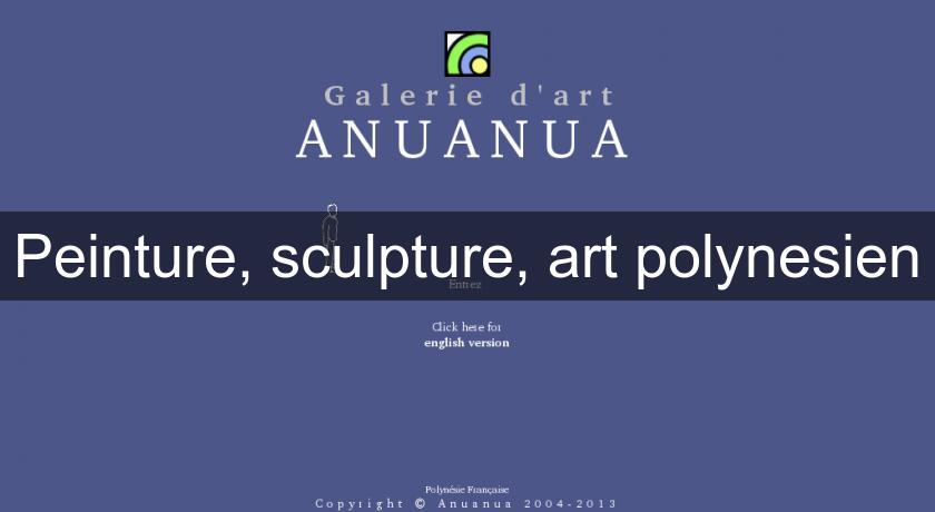 Peinture, sculpture, art polynesien Peinture, sculpture, art polynesien