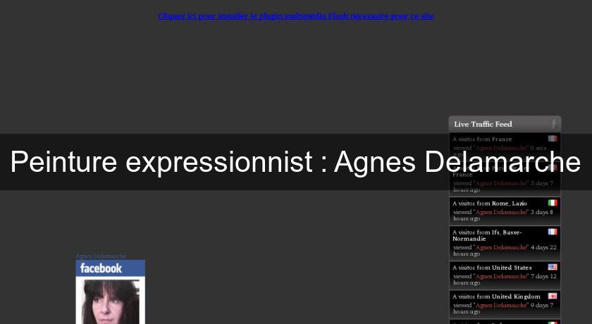 Peinture expressionnist : Agnes Delamarche Peinture expressionnist : Agnes Delamarche