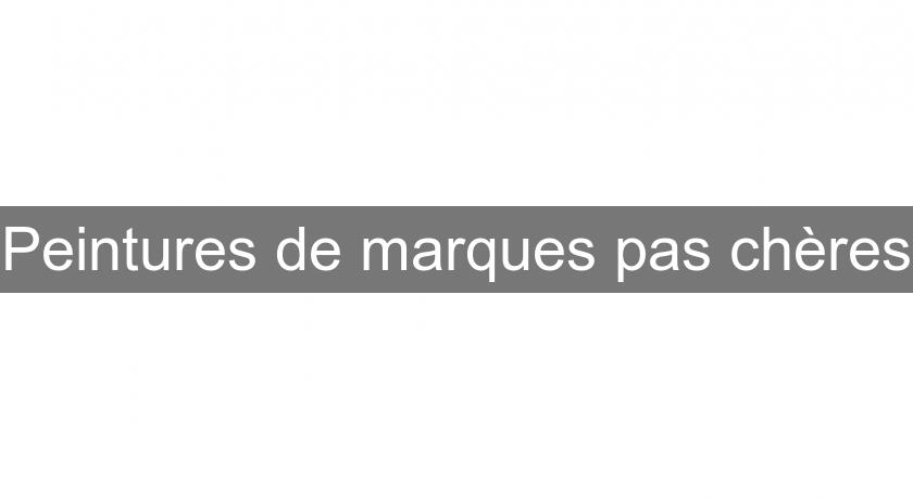 Peintures de marques pas chères Peintures de marques pas chères
