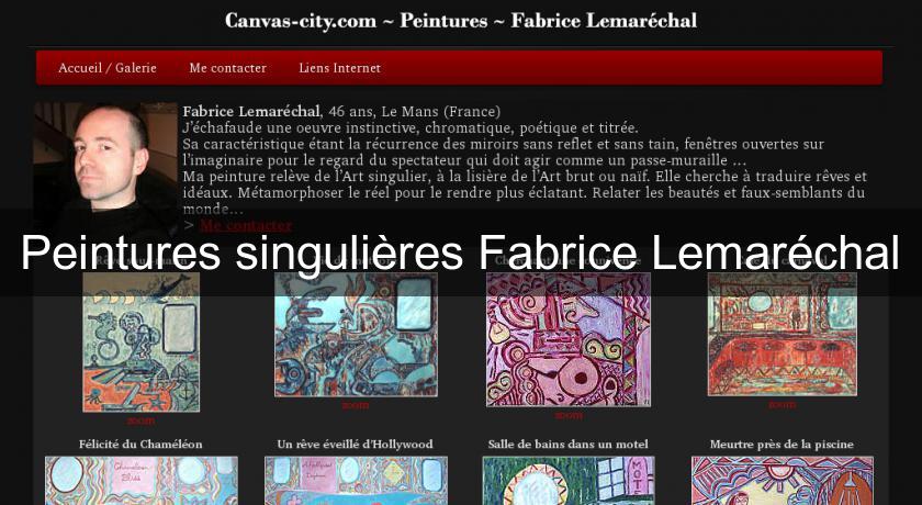 Peintures singulières Fabrice Lemaréchal Peintures singulières Fabrice Lemaréchal