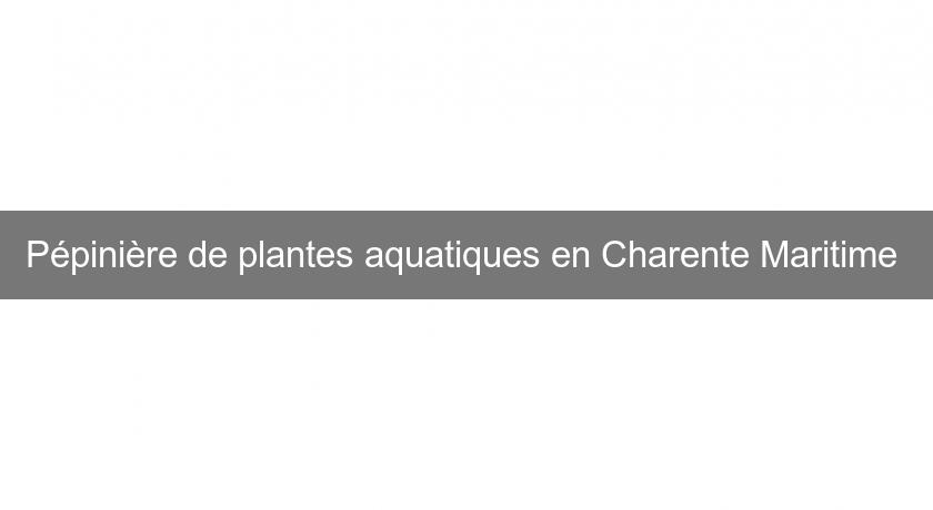 Pépinière de plantes aquatiques en Charente Maritime Pépinière de plantes aquatiques en Charente Maritime