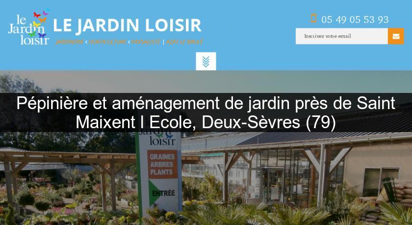 Pépinière et aménagement de jardin près de Saint Maixent l'Ecole, Deux-Sèvres (79) Pépinière et aménagement de jardin près de Saint Maixent l'Ecole, Deux-Sèvres (79)