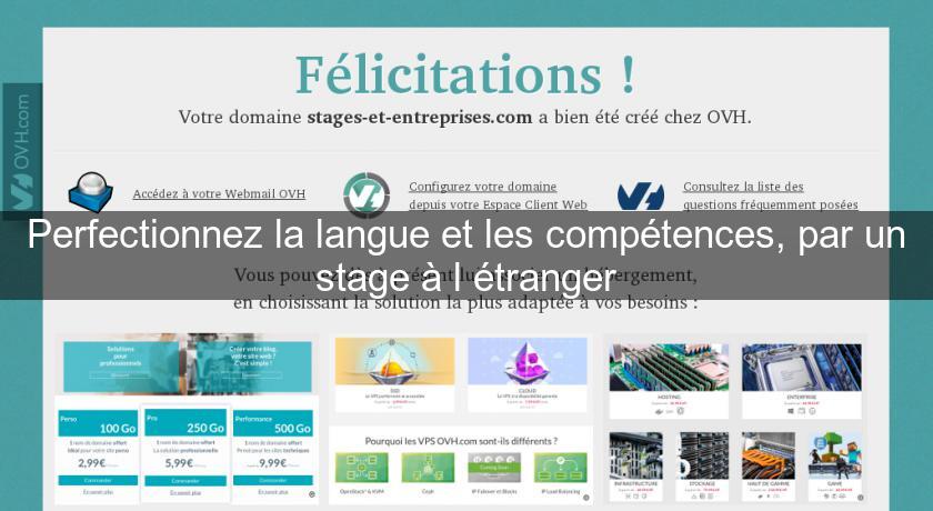 Perfectionnez la langue et les compétences, par un stage à l'étranger