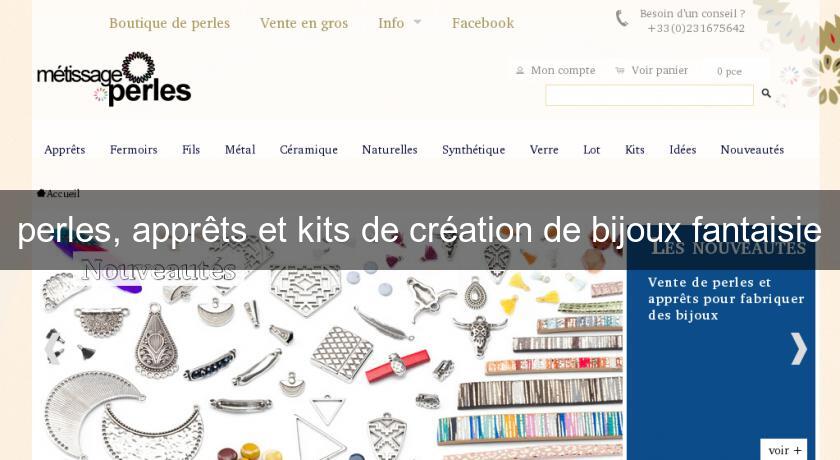 perles, apprêts et kits de création de bijoux fantaisie perles, apprêts et kits de création de bijoux fantaisie