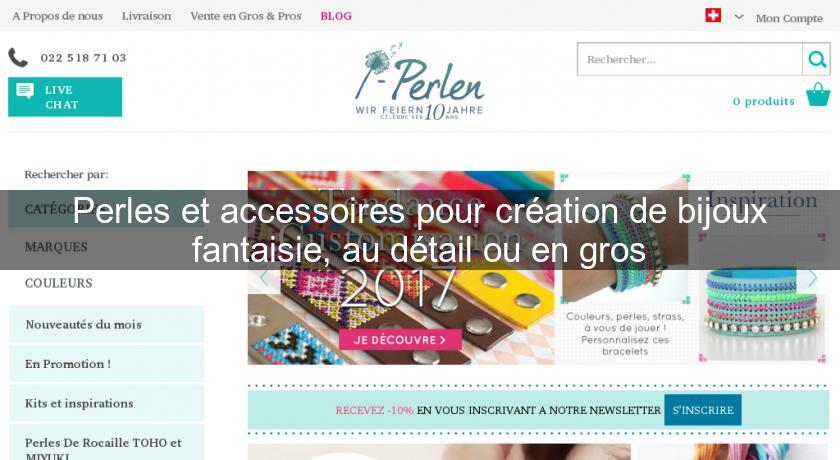 Perles et accessoires pour création de bijoux fantaisie, au détail ou en gros