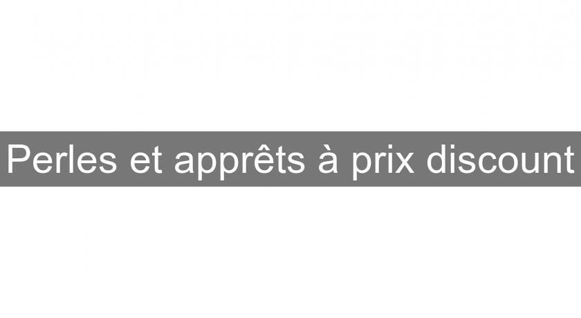 Perles et apprêts à prix discount