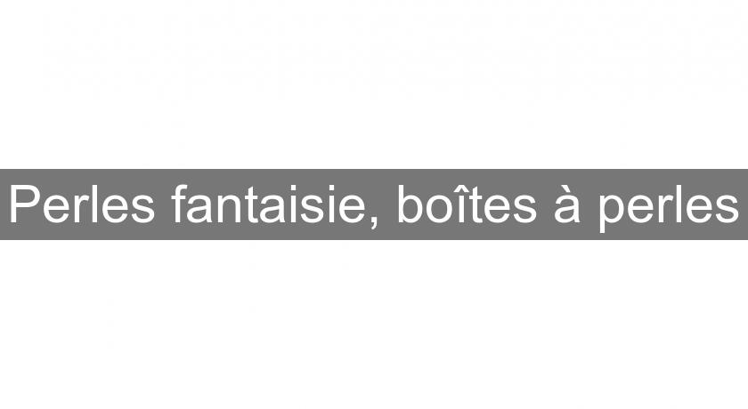 Perles fantaisie, boîtes à perles Perles fantaisie, boîtes à perles