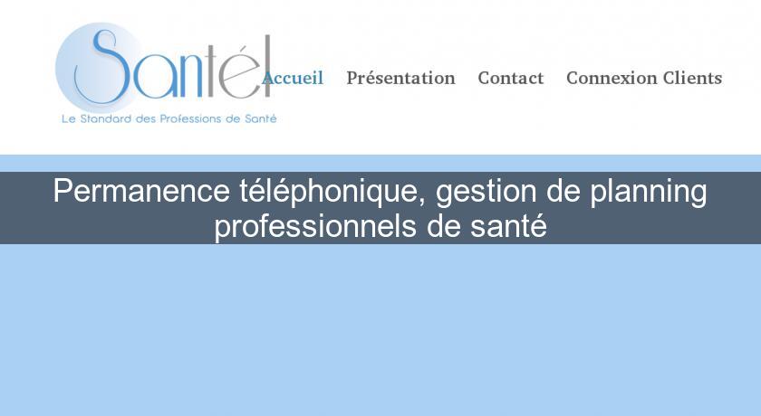 Permanence téléphonique, gestion de planning professionnels de santé Permanence téléphonique, gestion de planning professionnels de santé
