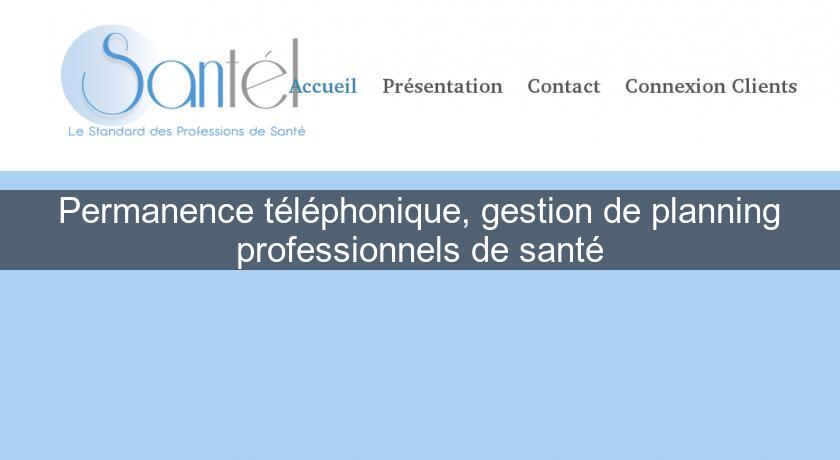 Permanence téléphonique, gestion de planning professionnels de santé